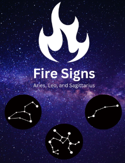 FIRE SIGNS: ARIES LEO SAGITTARIUS