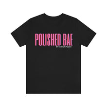 Load image into Gallery viewer, Polished Bae: Unisex Jersey Short Sleeve Tee
